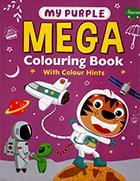 MY PURPLE MEGA COLOURING BOOK WITH COLOUR HINTS